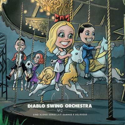 Diablo Swing Orchestra: "Sing-Along Songs For The Damned And Delirious" – 2009